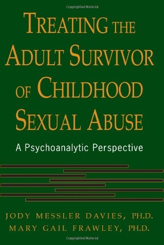 Treating The Adult Survivor Of Childhood Sexual Abuse: A Psychoanalytic Perspective