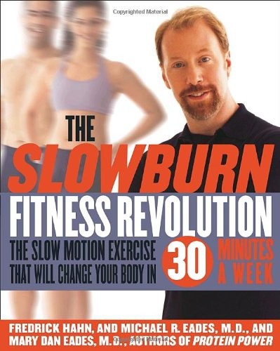 The Slow Burn Fitness Revolution: The Slow Motion Exercise That Will Change Your Body in 30 Minutes a Week