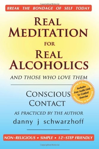 Real Meditation for Real Alcoholics: and those who love them
