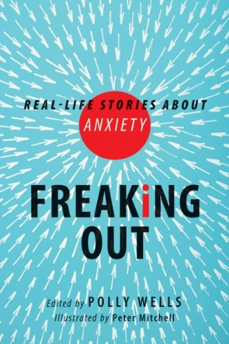 Freaking Out: Real-life Stories About Anxiety
