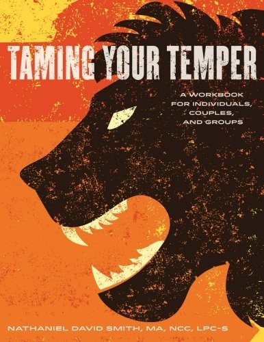 Taming Your Temper: A Workbook for Individuals, Couples, and Groups
