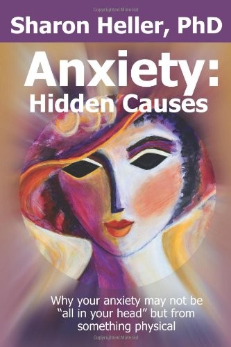 Anxiety:  Hidden Causes: Why your anxiety may not be 