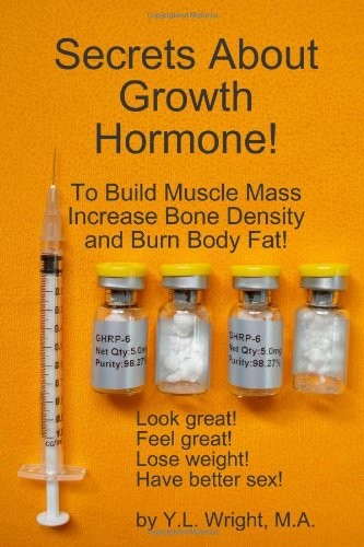 Secrets About Growth Hormone To Build Muscle Mass, Increase Bone Density, And Burn Body Fat!