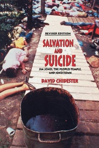 Salvation and Suicide: An Interpretation of Jim Jones, the Peoples Temple, and Jonestown (Religion in North America)