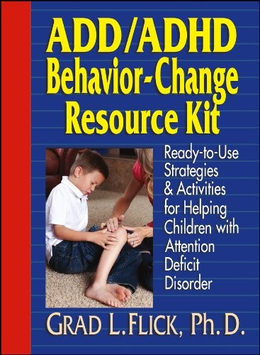 ADD / ADHD Behavior-Change Resource Kit: Ready-to-Use Strategies and Activities for Helping Children with Attention Deficit Disorder