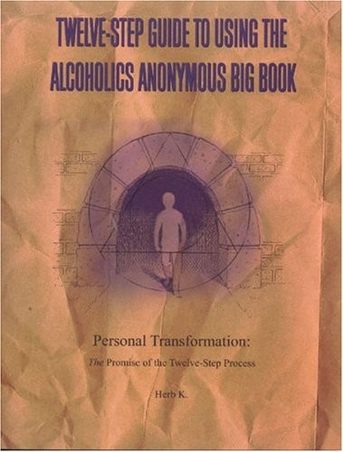 Twelve-Step Guide to Using The Alcoholics Anonymous Big Book: Personal Transformation: The Promise of the Twelve-Step Process