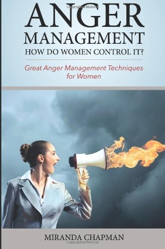 Anger Management: How Do Women Control It?: Great Anger Management Techniques for Women