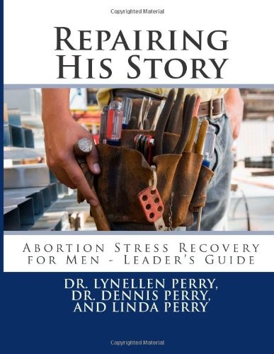 Repairing His Story: Abortion Stress Recovery for Men - Leader's Guide