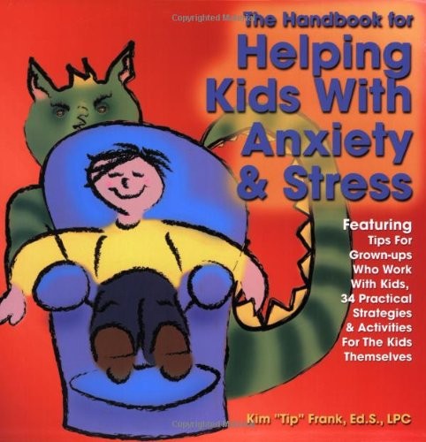 The Handbook for Helping Kids With Anxiety and Stress