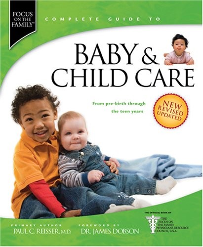 Baby & Child Care: From Pre-Birth through the Teen Years (Focus on the Family)