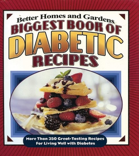 Biggest Book of Diabetic Recipes: More than 350 Great-Tasting Recipes for Living Well with Diabetes (Better Homes & Gardens