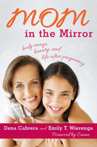 Mom in the Mirror: Body Image, Beauty, and Life after Pregnancy
