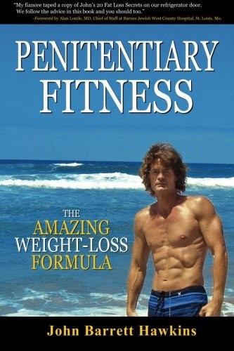 Penitentiary Fitness: The Amazing Weight Loss Formula or A Bodyweight Exercises and Workouts Training Program (Volume 2)