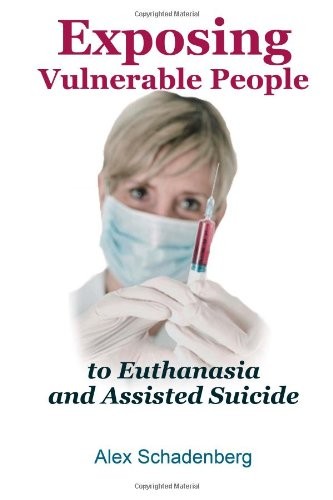 Exposing Vulnerable People to Euthanasia and Assisted Suicide