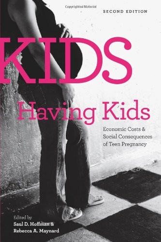 Kids Having Kids: Economic Costs and Social Consequences of Teen Pregnancy