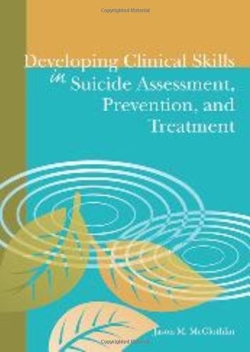 Developing Clinical Skills in Suicide Assessment, Prevention, and Treatment