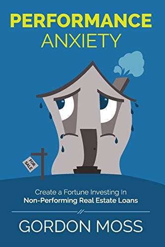 Performance Anxiety: Creating A Fortune Investing In Non-Performing Real Estate Loans