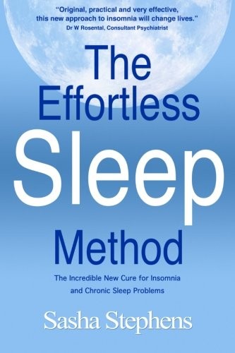 The Effortless Sleep Method:  The Incredible New Cure for Insomnia and Chronic Sleep Problems