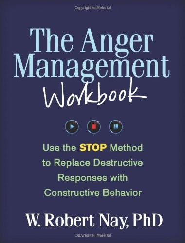 The Anger Management Workbook: Use the STOP Method to Replace Destructive Responses with Constructive Behavior (Guilford Self-Help Workbook)