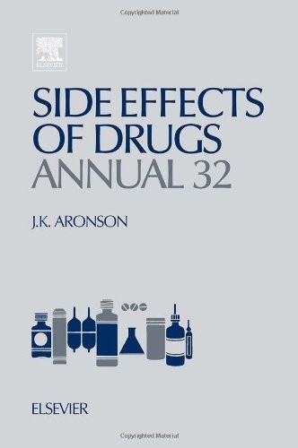 Side Effects of Drugs Annual, Volume 32: A worldwide yearly survey of new data and trends in adverse drug reactions (Side Effects of Drugs Annual: A Worldwide Yearly Survey of New Data)