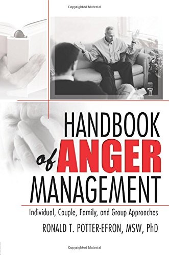 Handbook of Anger Management: Individual, Couple, Family, and Group Approaches (Haworth Handbook Series in Psychotherapy)