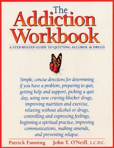 The Addiction Workbook: A Step-by-Step Guide for Quitting Alcohol and Drugs (New Harbinger Workbooks)