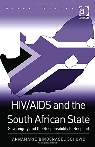 HIV/AIDS and the South African State: Sovereignty and the Responsibility to Respond (Global Health)