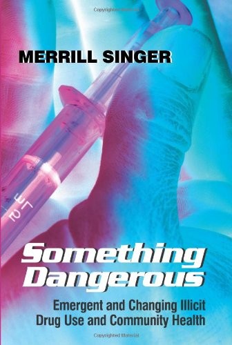 Something Dangerous: Emergent and Changing Illicit Drug Use and Community Health