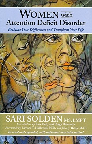 Women with Attention Deficit Disorder: Embrace Your Differences and Transform Your Life