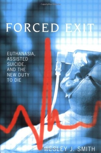 Forced Exit: Euthanasia, Assisted Suicide and the New Duty to Die
