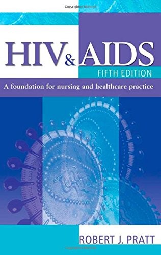 HIV & AIDS, 5Ed: a foundation for nursing and healthcare practice (Arnold Publication)