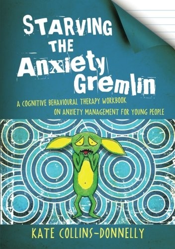Starving the Anxiety Gremlin: A Cognitive Behavioural Therapy Workbook on Anxiety Management for Young People (Gremlin and Thief CBT Workbooks)