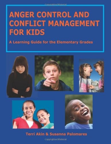 Anger Control and Conflict Management for Kids: A Learning Guide for the Elementary Grades